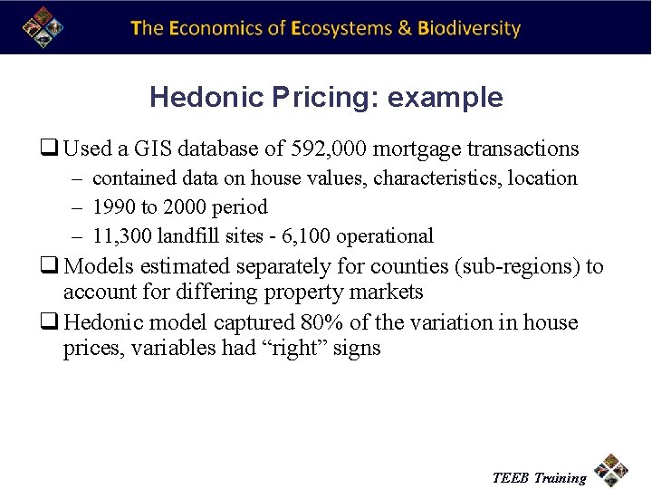 Hedonic Pricing: example q Used a GIS database of 592, 000 mortgage transactions –