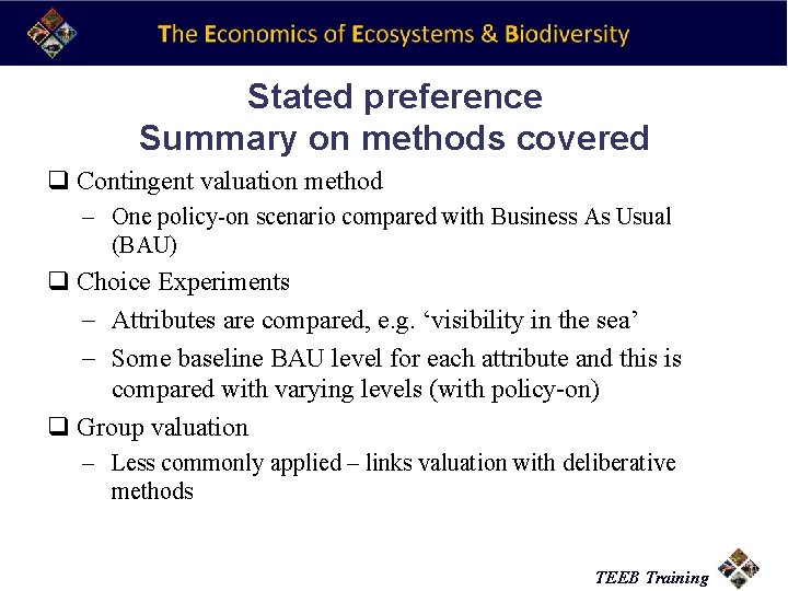 Stated preference Summary on methods covered q Contingent valuation method One policy-on scenario compared