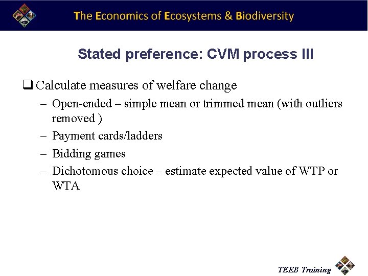 Stated preference: CVM process III q Calculate measures of welfare change – Open-ended –