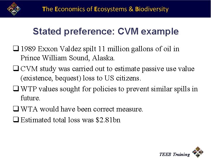 Stated preference: CVM example q 1989 Exxon Valdez spilt 11 million gallons of oil