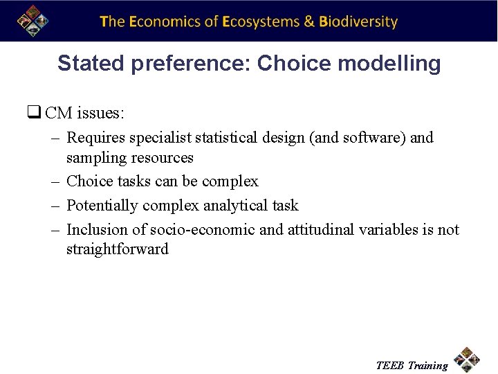 Stated preference: Choice modelling q CM issues: – Requires specialist statistical design (and software)