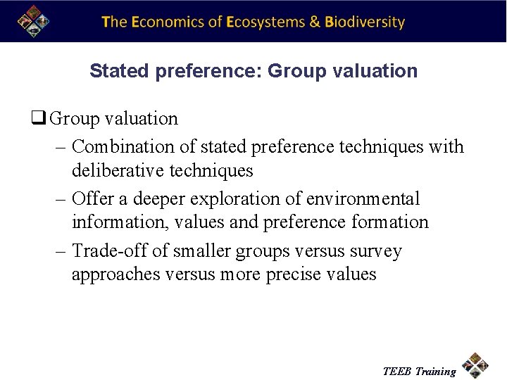 Stated preference: Group valuation q Group valuation – Combination of stated preference techniques with