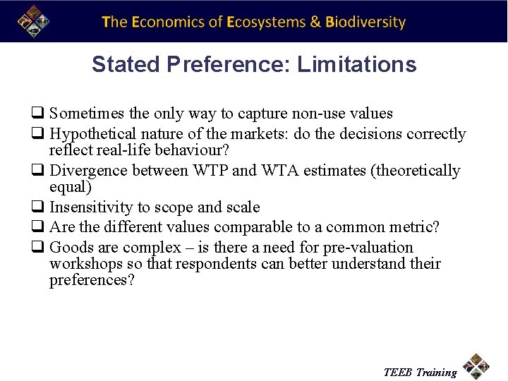 Stated Preference: Limitations q Sometimes the only way to capture non-use values q Hypothetical