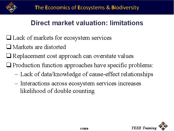 Direct market valuation: limitations q Lack of markets for ecosystem services q Markets are