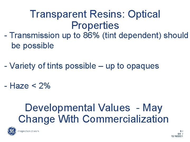 Transparent Resins: Optical Properties - Transmission up to 86% (tint dependent) should be possible