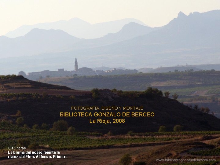 FOTOGRAFÍA, DISEÑO Y MONTAJE BIBLIOTECA GONZALO DE BERCEO La Rioja, 2008 8, 45 horas.