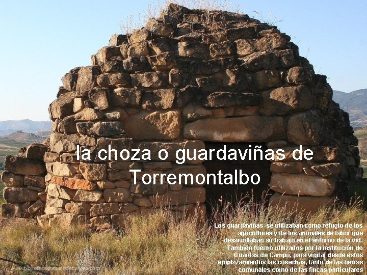 la choza o guardaviñas de Torremontalbo Los guardaviñas se utilizaban como refugio de los