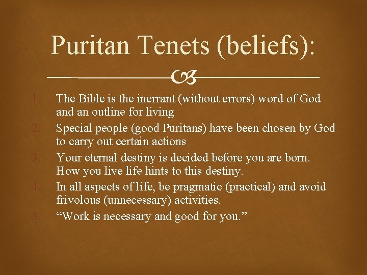 Puritan Tenets (beliefs): 1. 2. 3. 4. 5. The Bible is the inerrant (without