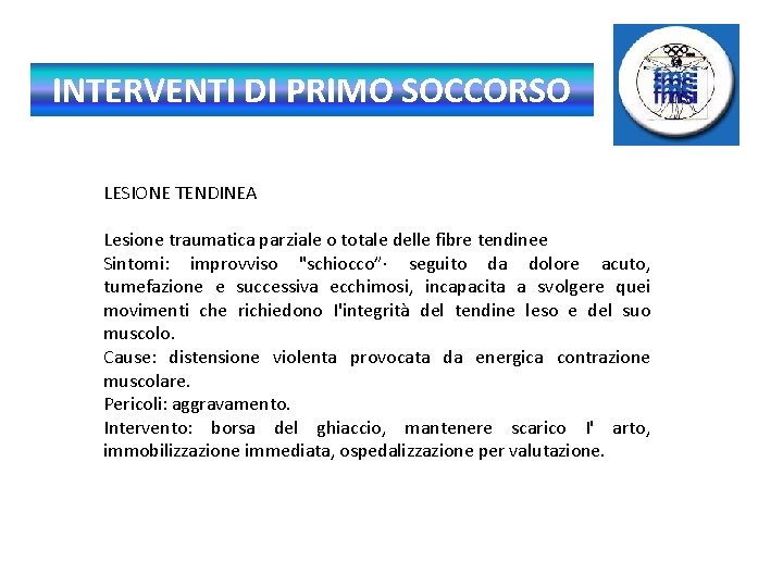 INTERVENTI DI PRIMO SOCCORSO LESIONE TENDINEA Lesione traumatica parziale o totale delle fibre tendinee