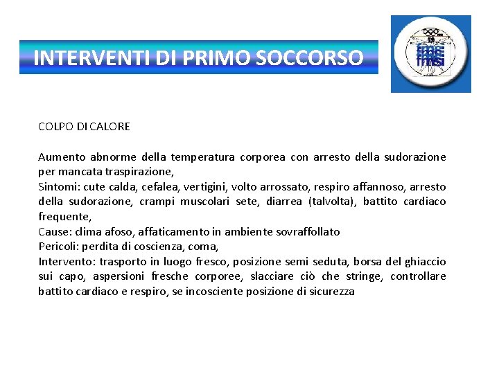 INTERVENTI DI PRIMO SOCCORSO COLPO DI CALORE Aumento abnorme della temperatura corporea con arresto