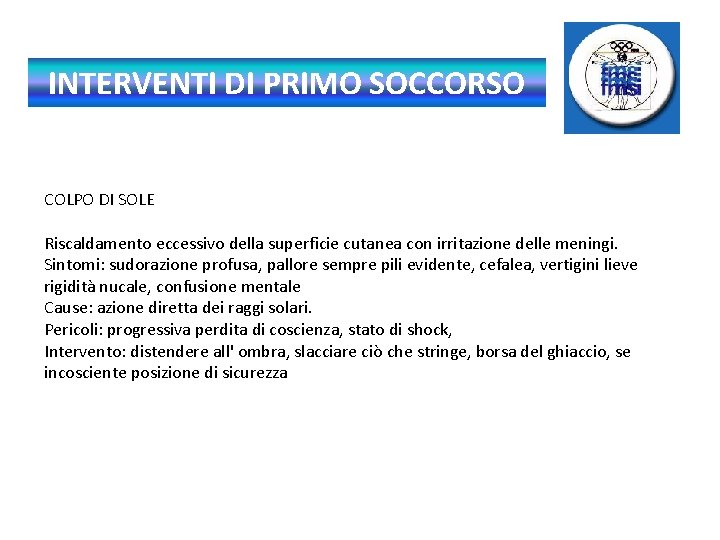 INTERVENTI DI PRIMO SOCCORSO COLPO DI SOLE Riscaldamento eccessivo della superficie cutanea con irritazione