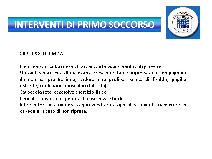 INTERVENTI DI PRIMO SOCCORSO CRISI IPOGLICEMICA Riduzione del valori normali di concentrazione ematica di