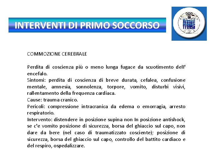 INTERVENTI DI PRIMO SOCCORSO COMMOZIONE CEREBRALE Perdita di coscienza più o meno lunga fugace