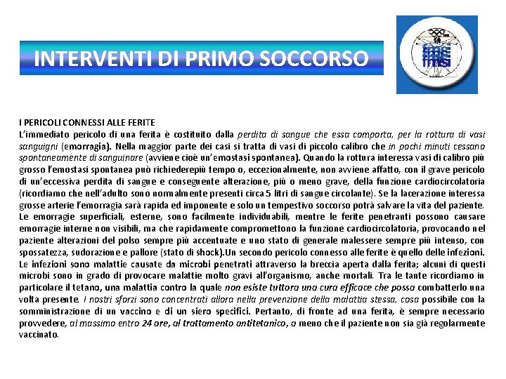 INTERVENTI DI PRIMO SOCCORSO I PERICOLI CONNESSI ALLE FERITE L’immediato pericolo di una ferita