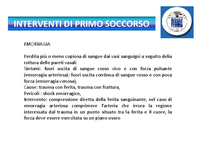 INTERVENTI DI PRIMO SOCCORSO EMORRAGIA Perdita più o meno copiosa di sangue dai vasi