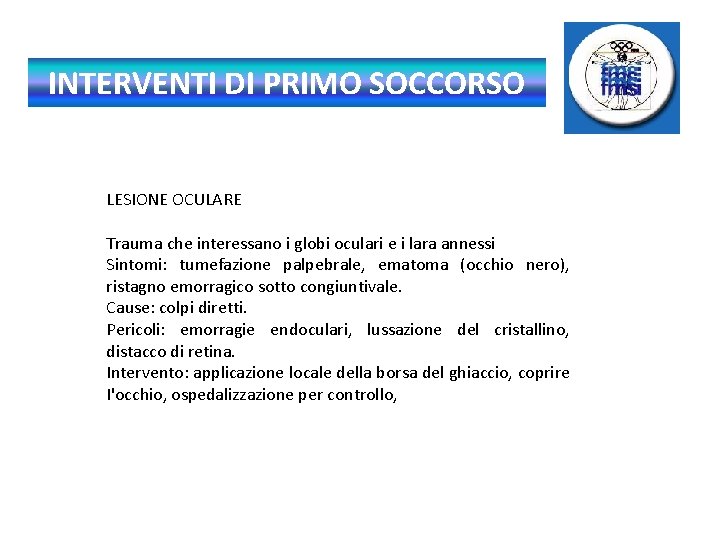 INTERVENTI DI PRIMO SOCCORSO LESIONE OCULARE Trauma che interessano i globi oculari e i