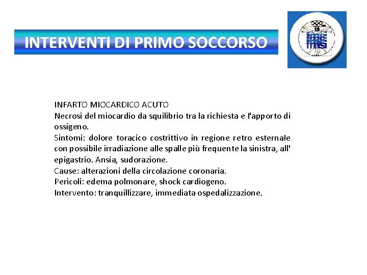 INTERVENTI DI PRIMO SOCCORSO INFARTO MIOCARDICO ACUTO Necrosi del miocardio da squilibrio tra la