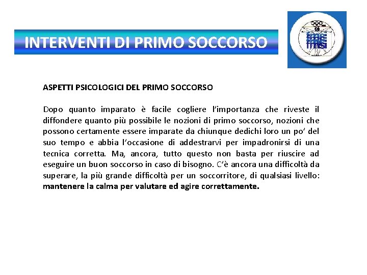 INTERVENTI DI PRIMO SOCCORSO ASPETTI PSICOLOGICI DEL PRIMO SOCCORSO Dopo quanto imparato è facile