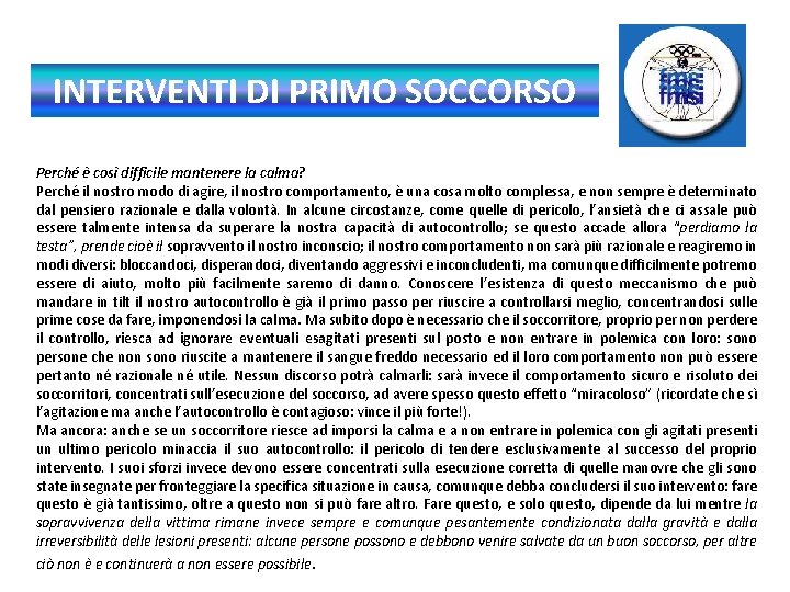 INTERVENTI DI PRIMO SOCCORSO Perché è così difficile mantenere la calma? Perché il nostro