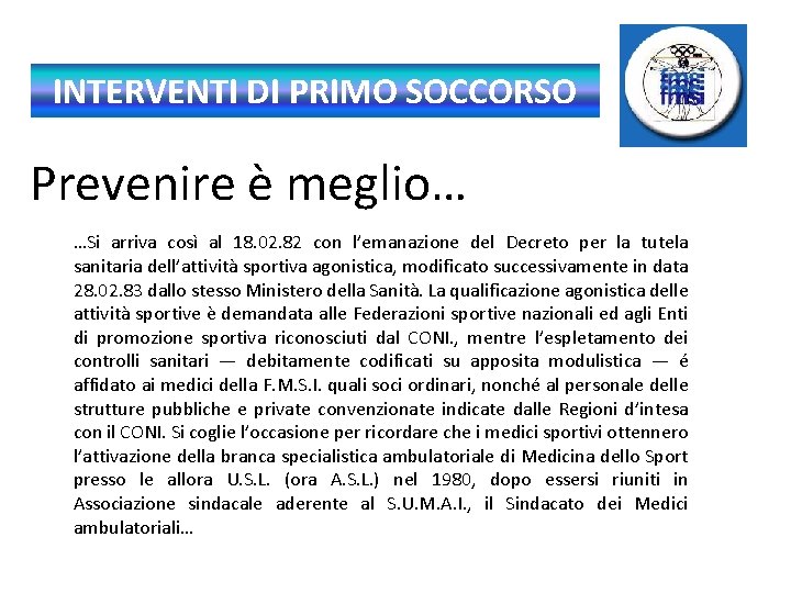 INTERVENTI DI PRIMO SOCCORSO Prevenire è meglio… …Si arriva così al 18. 02. 82