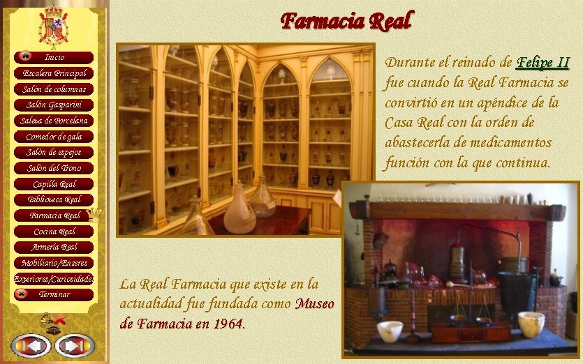 Farmacia Real Inicio Durante el reinado de Felipe II fue cuando la Real Farmacia