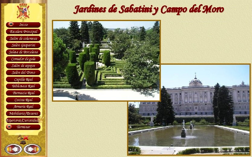 Jardines de Sabatini y Campo del Moro Inicio Escalera Principal Salón de columnas Salón