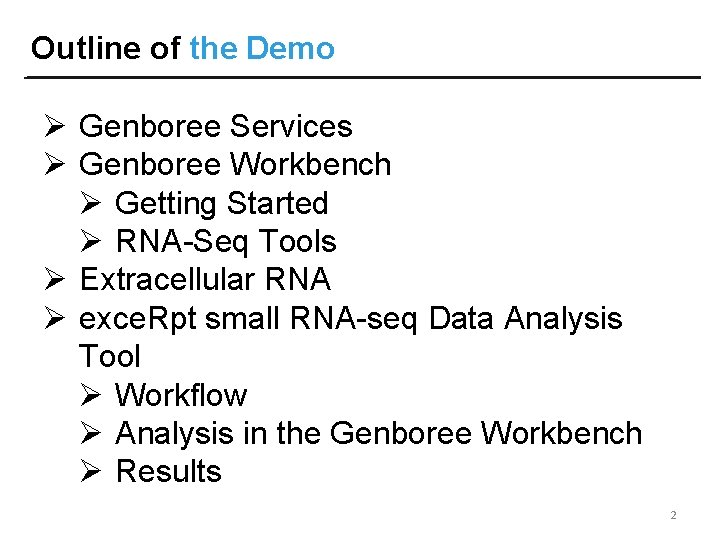 Outline of the Demo Ø Genboree Services Ø Genboree Workbench Ø Getting Started Ø