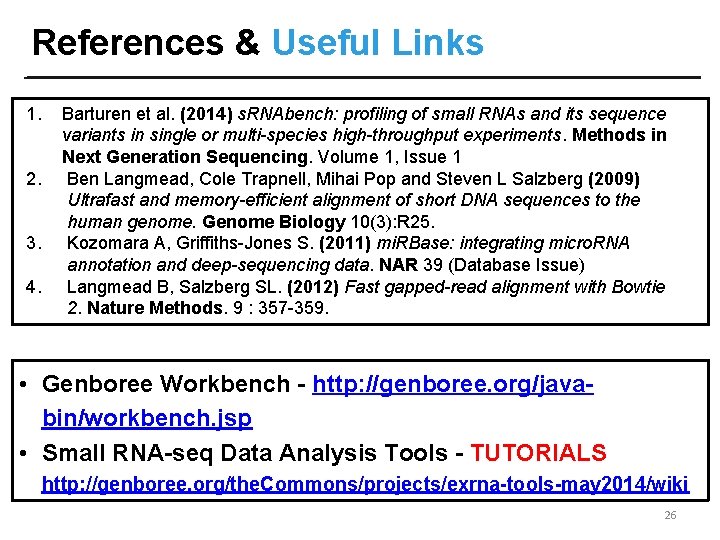 References & Useful Links 1. 2. 3. 4. Barturen et al. (2014) s. RNAbench: