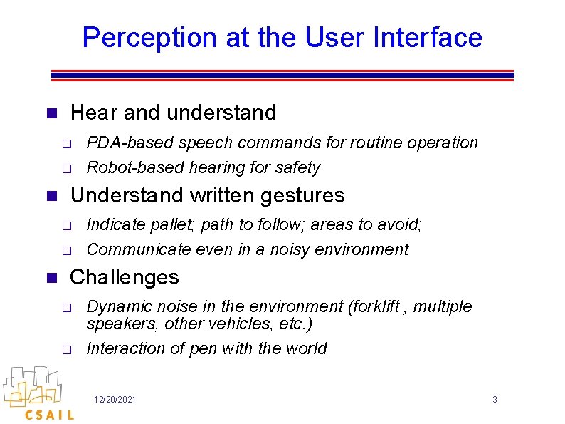 Perception at the User Interface n Hear and understand q q n Understand written Perception at the User Interface n Hear and understand q q n Understand written