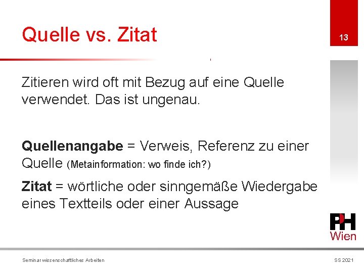 Quelle vs. Zitat 13 Zitieren wird oft mit Bezug auf eine Quelle verwendet. Das