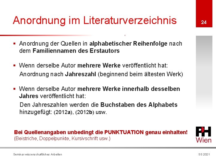 Anordnung im Literaturverzeichnis 24 § Anordnung der Quellen in alphabetischer Reihenfolge nach dem Familiennamen