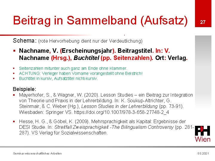 Beitrag in Sammelband (Aufsatz) 27 Schema: (rote Hervorhebung dient nur der Verdeutlichung) § Nachname,