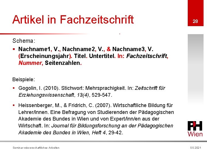 Artikel in Fachzeitschrift 28 Schema: § Nachname 1, V. , Nachname 2, V. ,