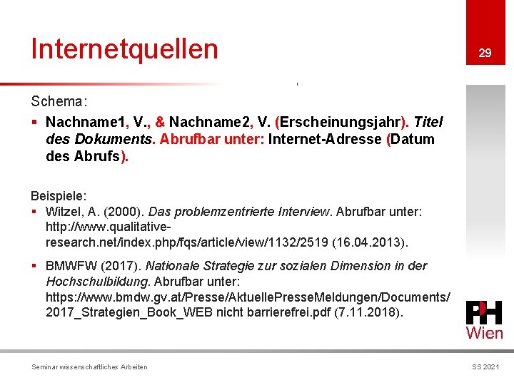 Internetquellen 29 Schema: § Nachname 1, V. , & Nachname 2, V. (Erscheinungsjahr). Titel