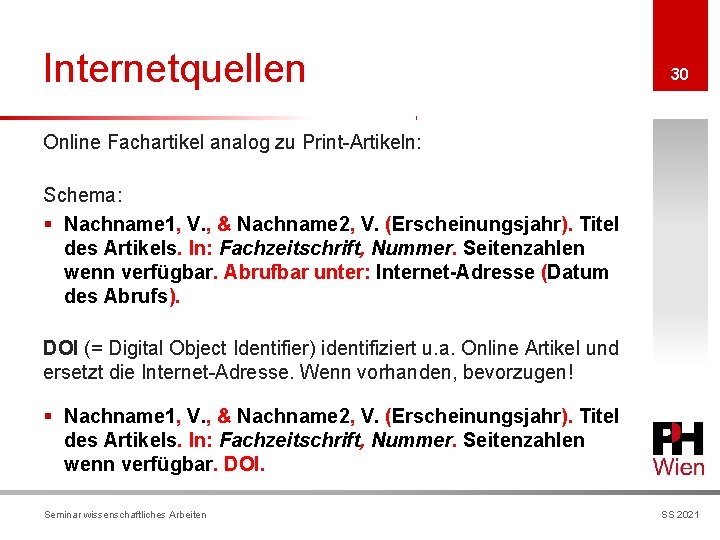 Internetquellen 30 Online Fachartikel analog zu Print-Artikeln: Schema: § Nachname 1, V. , &