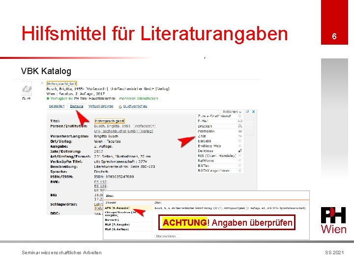 Hilfsmittel für Literaturangaben 6 VBK Katalog ACHTUNG! Angaben überprüfen Seminar wissenschaftliches Arbeiten SS 2021