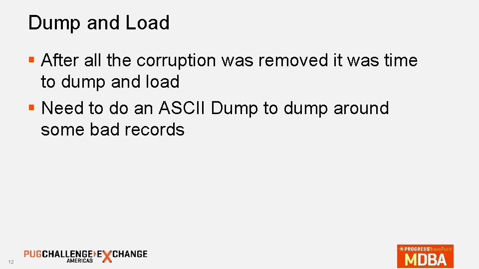 Dump and Load § After all the corruption was removed it was time to