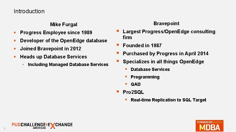 Introduction Bravepoint Mike Furgal § Progress Employee since 1989 § Developer of the Open.