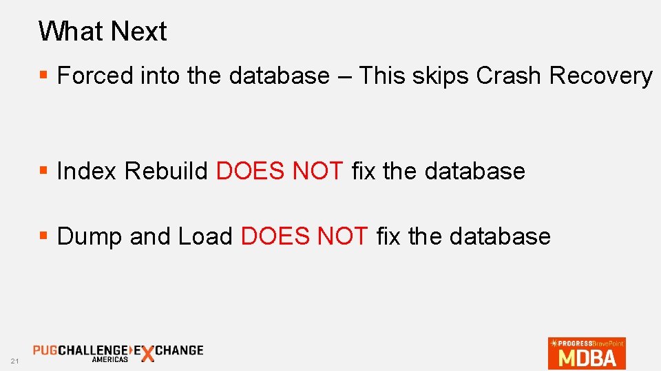 What Next § Forced into the database – This skips Crash Recovery § Index