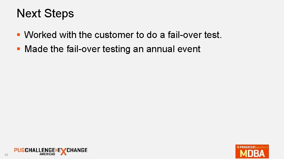 Next Steps § Worked with the customer to do a fail-over test. § Made