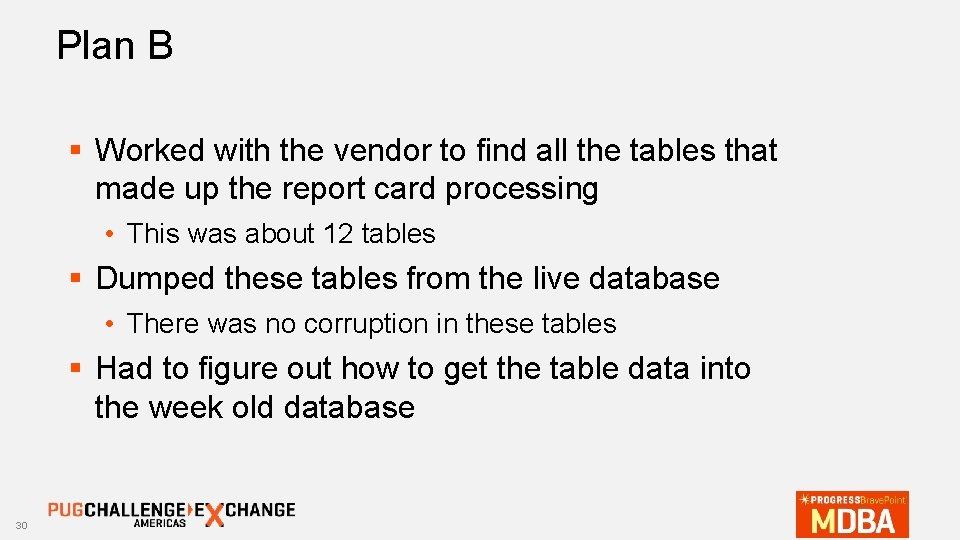 Plan B § Worked with the vendor to find all the tables that made