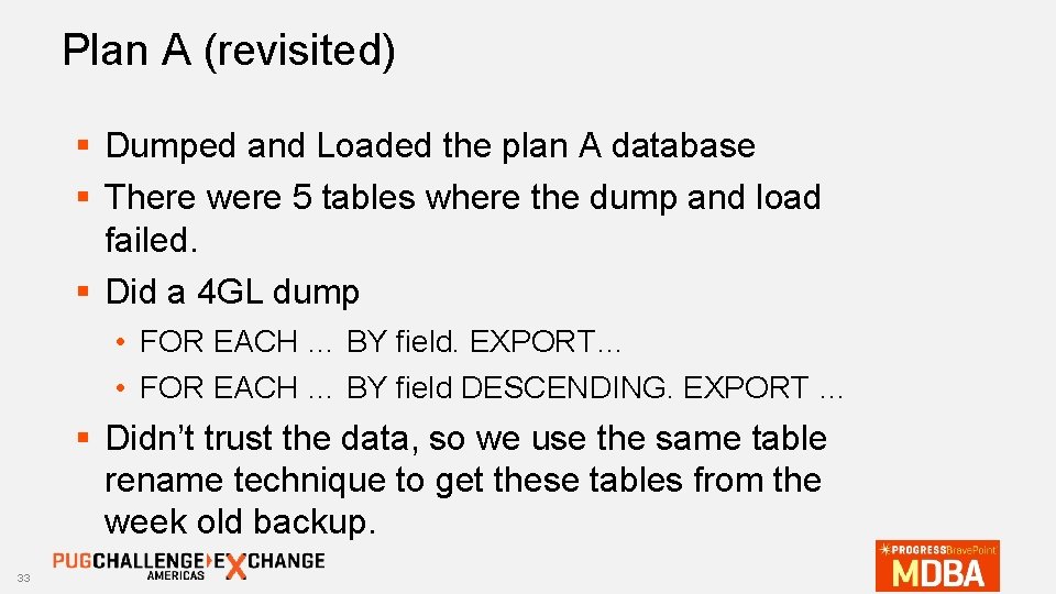 Plan A (revisited) § Dumped and Loaded the plan A database § There were
