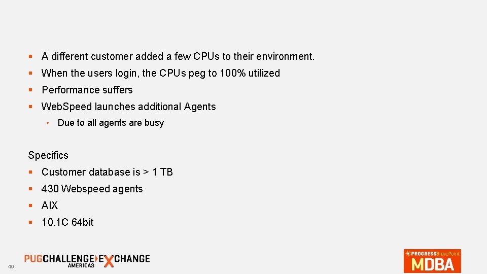 § A different customer added a few CPUs to their environment. § When the