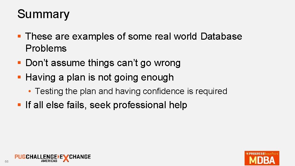 Summary § These are examples of some real world Database Problems § Don’t assume