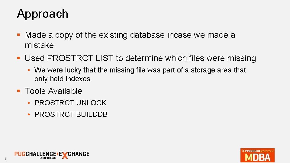 Approach § Made a copy of the existing database incase we made a mistake