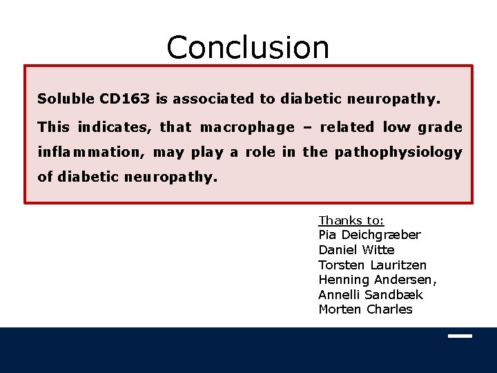 Conclusion Soluble CD 163 is associated to diabetic neuropathy. This indicates, that macrophage –