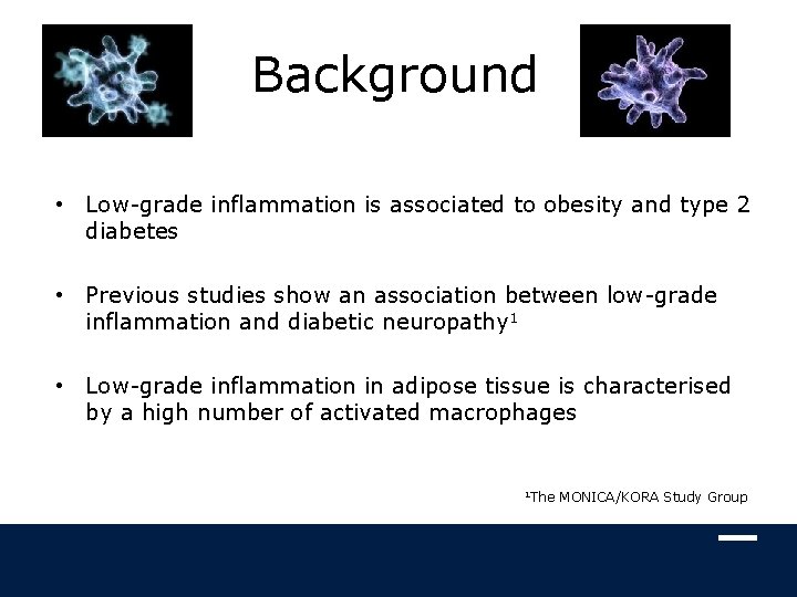 Background • Low-grade inflammation is associated to obesity and type 2 diabetes • Previous