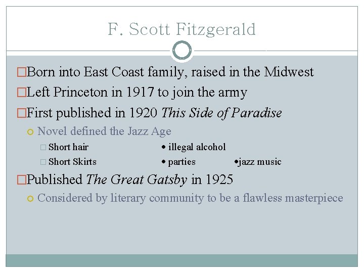 F. Scott Fitzgerald �Born into East Coast family, raised in the Midwest �Left Princeton