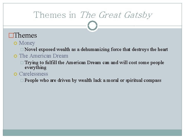 Themes in The Great Gatsby �Themes Money � Novel exposed wealth as a dehumanizing