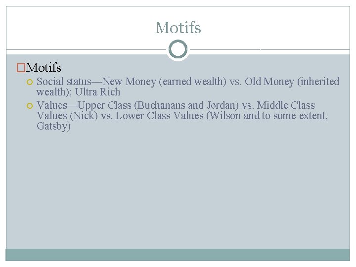 Motifs �Motifs Social status—New Money (earned wealth) vs. Old Money (inherited wealth); Ultra Rich